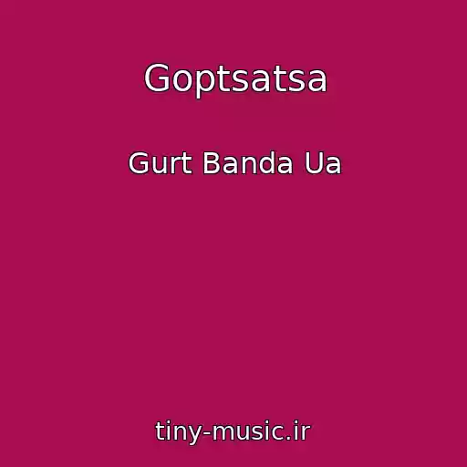 کاور آهنگ Goptsatsa از Gurt Banda Ua