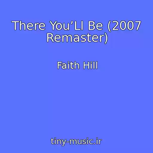 کاور آهنگ There You’Ll Be (2007 Remaster) از Faith Hill