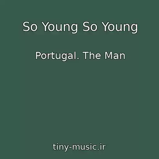 کاور آهنگ So Young So Young از Portugal. The Man