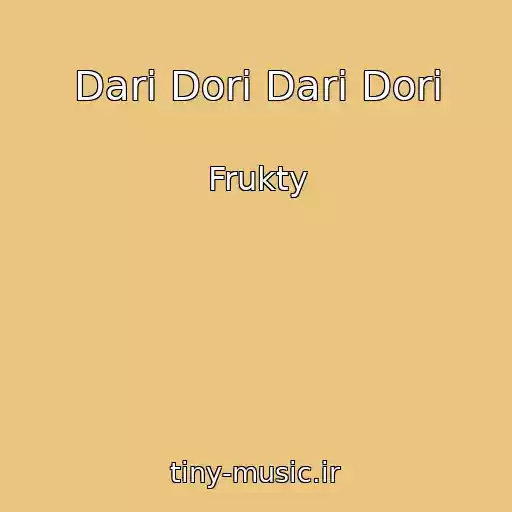 کاور آهنگ Dari Dori Dari Dori از Frukty