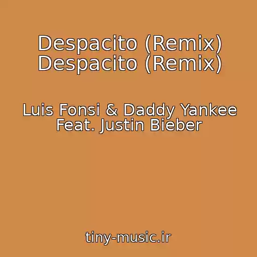 کاور آهنگ Despacito (Remix) Despacito (Remix) از Luis Fonsi & Daddy Yankee Feat. Justin Bieber