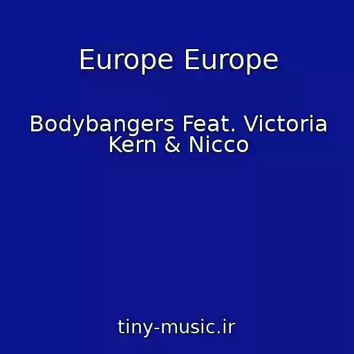 کاور آهنگ Europe Europe از Bodybangers Feat. Victoria Kern & Nicco