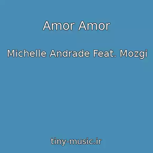 کاور آهنگ Amor Amor از Michelle Andrade Feat. Mozgi