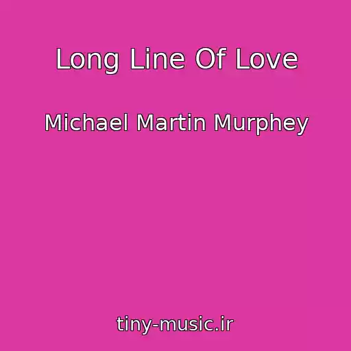کاور آهنگ Long Line Of Love از Michael Martin Murphey