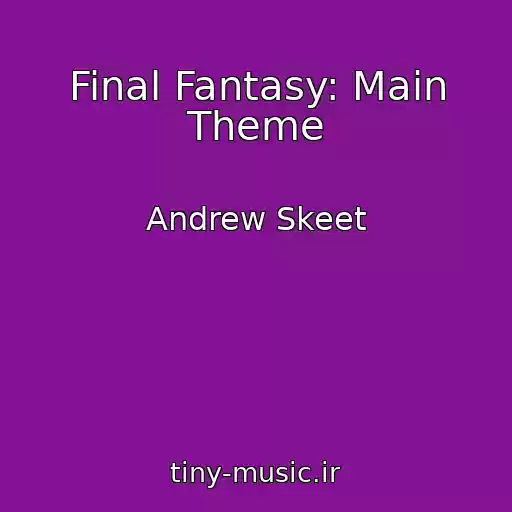 کاور آهنگ Final Fantasy: Main Theme از Andrew Skeet