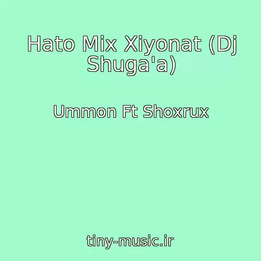 کاور آهنگ Hato Mix Xiyonat (Dj Shuga'a) از Ummon Ft Shoxrux
