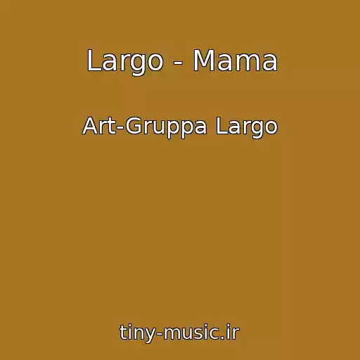 کاور آهنگ Largo - Mama از Art-Gruppa Largo