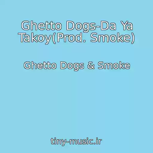 کاور آهنگ Ghetto Dogs-Da Ya Takoy(Prod. Smoke) از Ghetto Dogs & Smoke