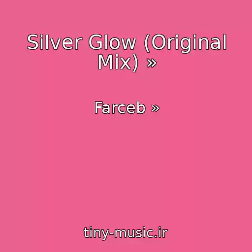 کاور آهنگ Silver Glow (Original Mix) » از Farceb »