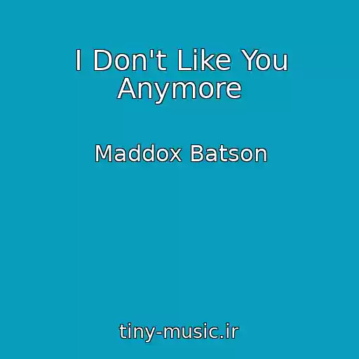 کاور آهنگ I Don't Like You Anymore از Maddox Batson