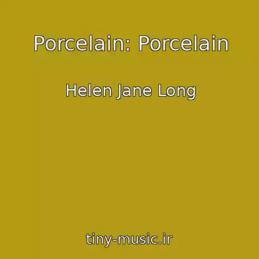 کاور آهنگ Porcelain: Porcelain از Helen Jane Long