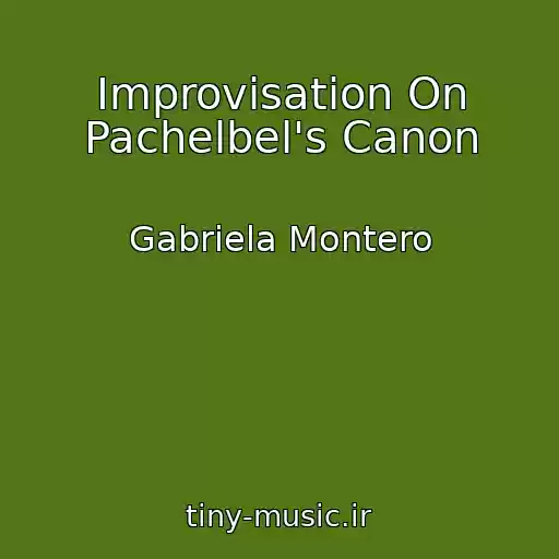 کاور آهنگ Improvisation On Pachelbel's Canon از Gabriela Montero