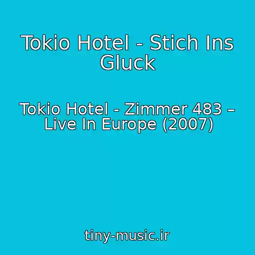 کاور آهنگ Tokio Hotel - Stich Ins Gluck از Tokio Hotel - Zimmer 483 – Live In Europe (2007)