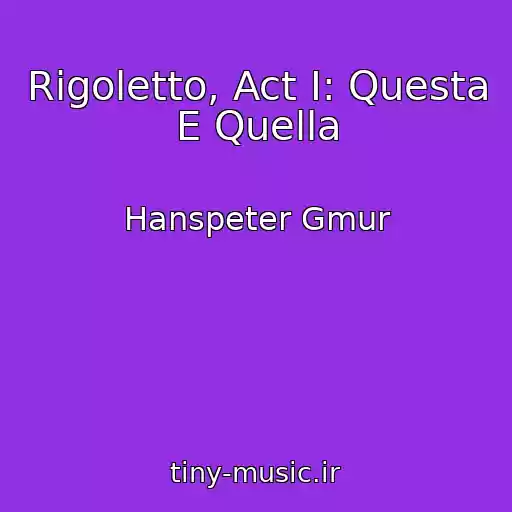 کاور آهنگ Rigoletto, Act I: Questa E Quella از Hanspeter Gmur