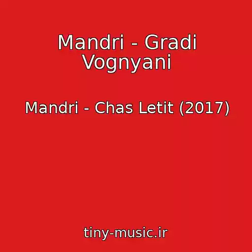 کاور آهنگ Mandri - Gradi Vognyanі از Mandri - Chas Letit (2017)