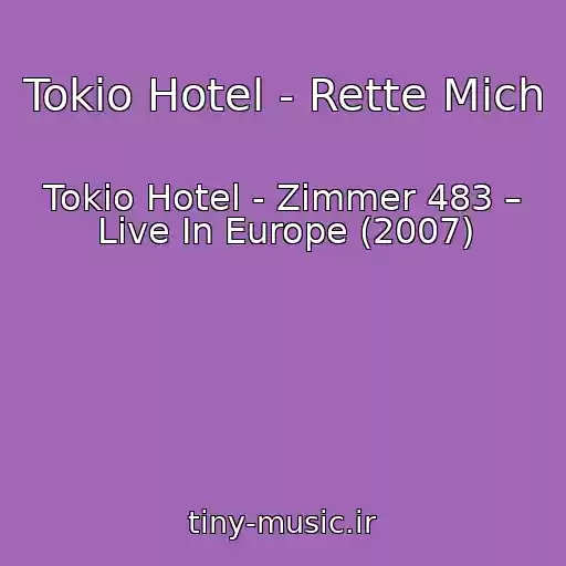 کاور آهنگ Tokio Hotel - Rette Mich از Tokio Hotel - Zimmer 483 – Live In Europe (2007)
