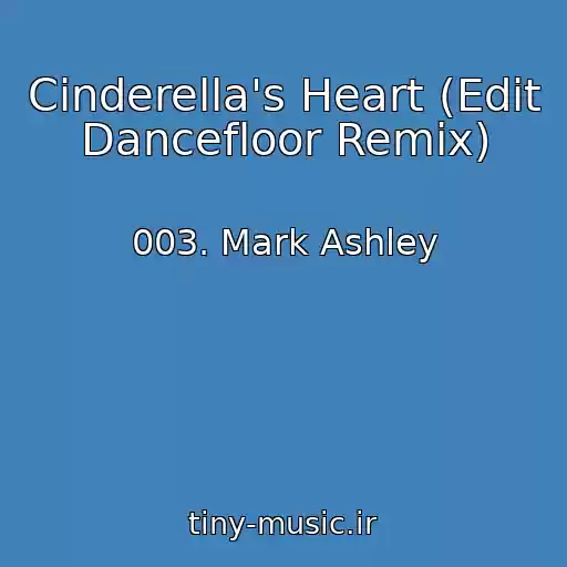 کاور آهنگ Cinderella's Heart (Edit Dancefloor Remix) از 003. Mark Ashley