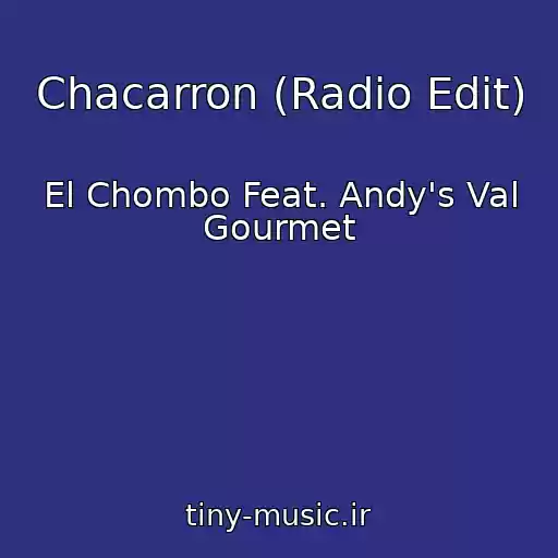 کاور آهنگ Chacarron (Radio Edit) از El Chombo Feat. Andy's Val Gourmet