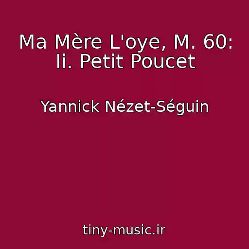 کاور آهنگ Ma Mère L'oye, M. 60: Ii. Petit Poucet از Yannick Nézet-Séguin