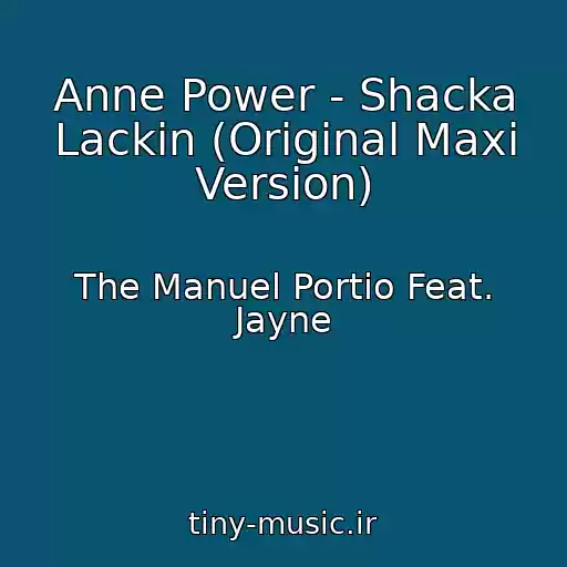 کاور آهنگ Anne Power - Shacka Lackin (Original Maxi Version) از The Manuel Portio Feat. Jayne