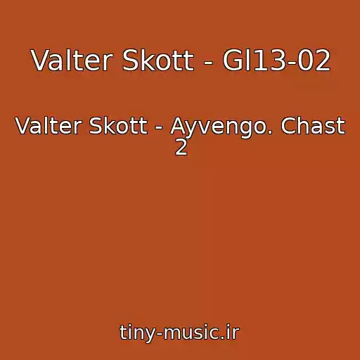کاور آهنگ Valter Skott - Gl13-02 از Valter Skott - Ayvengo. Chast 2