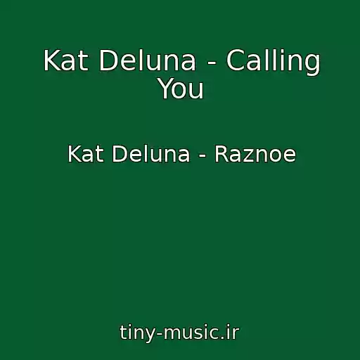 کاور آهنگ Kat Deluna - Calling You از Kat Deluna - Raznoe
