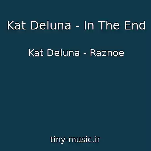 کاور آهنگ Kat Deluna - In The End از Kat Deluna - Raznoe