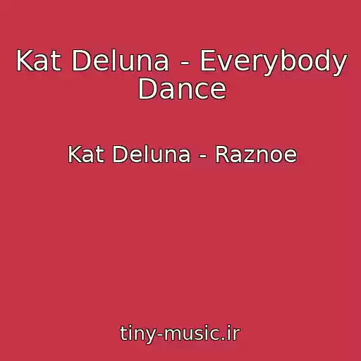 کاور آهنگ Kat Deluna - Everybody Dance از Kat Deluna - Raznoe