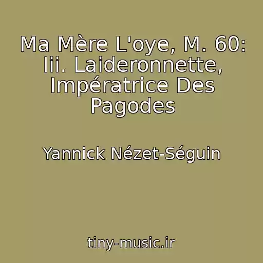 کاور آهنگ Ma Mère L'oye, M. 60: Iii. Laideronnette, Impératrice Des Pagodes از Yannick Nézet-Séguin