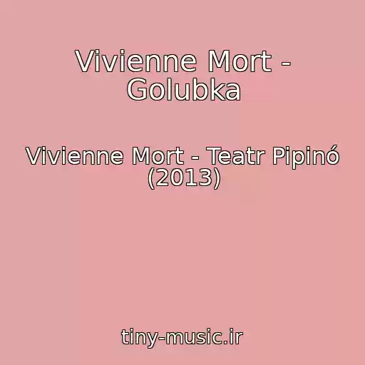 کاور آهنگ Vivienne Mort - Golubka از Vivienne Mort - Teatr Pipinó (2013)