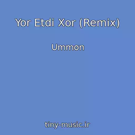 کاور آهنگ Yor Etdi Xor (Remix) از Ummon