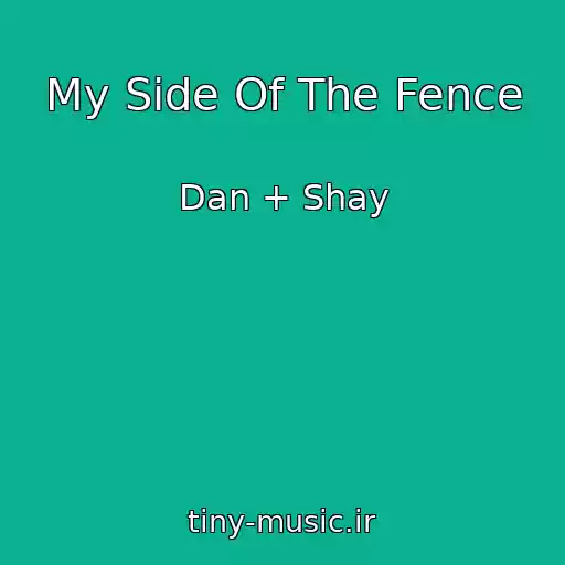 کاور آهنگ My Side Of The Fence از Dan + Shay