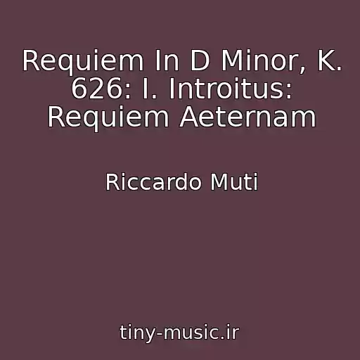 کاور آهنگ Requiem In D Minor, K. 626: I. Introitus: Requiem Aeternam از Riccardo Muti