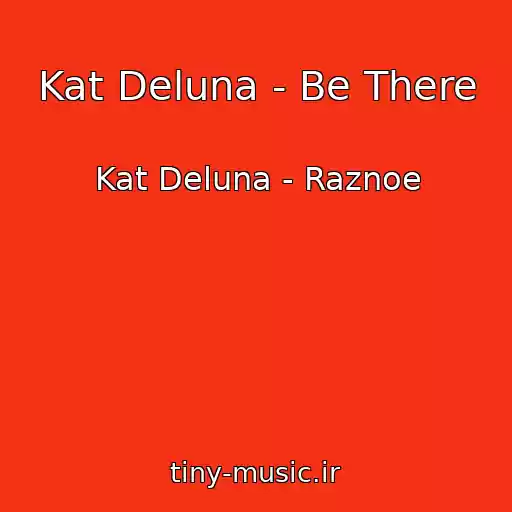 کاور آهنگ Kat Deluna - Be There از Kat Deluna - Raznoe