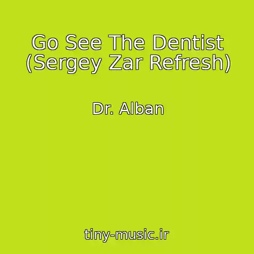 کاور آهنگ Go See The Dentist (Sergey Zar Refresh) از Dr. Alban