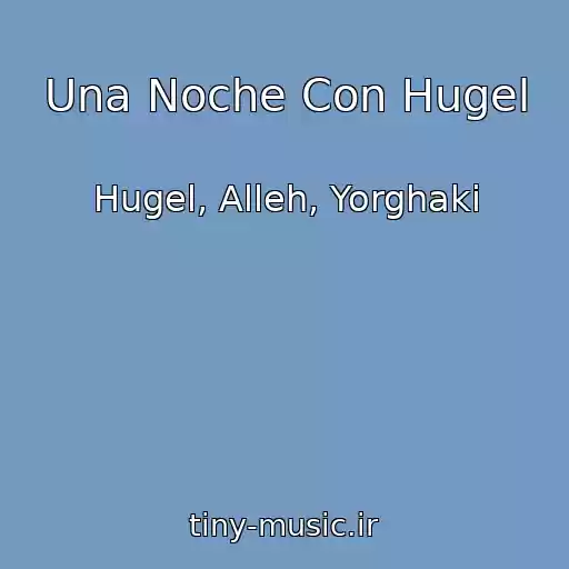 کاور آهنگ Una Noche Con Hugel از Hugel, Alleh, Yorghaki
