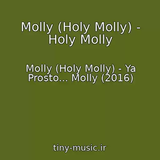 کاور آهنگ Molly (Holy Molly) - Holy Molly از Molly (Holy Molly) - Ya Prosto... Molly (2016)