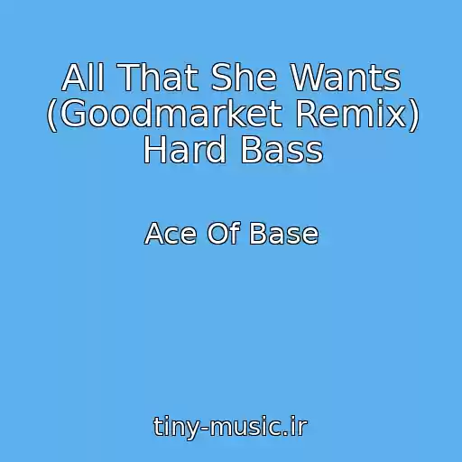 کاور آهنگ All That She Wants (Goodmarket Remix) Hard Bass از Ace Of Base