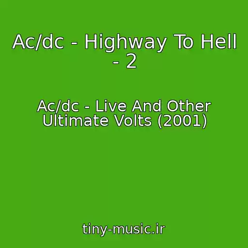 کاور آهنگ Ac/dc - Highway To Hell - 2 از Ac/dc - Live And Other Ultimate Volts (2001)