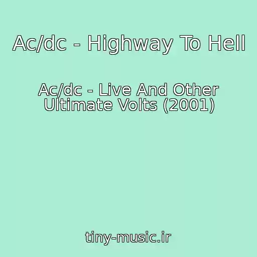 کاور آهنگ Ac/dc - Highway To Hell از Ac/dc - Live And Other Ultimate Volts (2001)