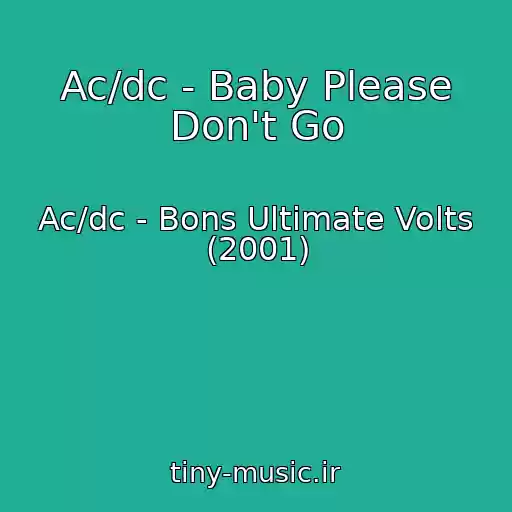 کاور آهنگ Ac/dc - Baby Please Don't Go از Ac/dc - Bons Ultimate Volts (2001)