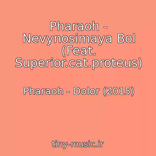 کاور آهنگ Pharaoh - Nevynosimaya Bol (Feat. Superior.cat.proteus) از Pharaoh - Dolor (2015)