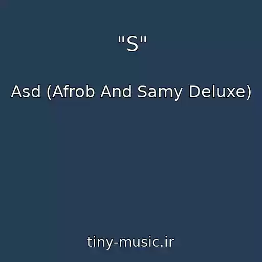 کاور آهنگ "S" از Asd (Afrob And Samy Deluxe)