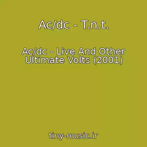 کاور آهنگ Ac/dc - T.n.t. از Ac/dc - Live And Other Ultimate Volts (2001)
