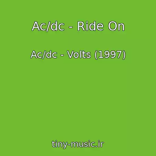 کاور آهنگ Ac/dc - Ride On از Ac/dc - Volts (1997)