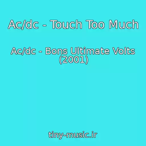 کاور آهنگ Ac/dc - Touch Too Much از Ac/dc - Bons Ultimate Volts (2001)