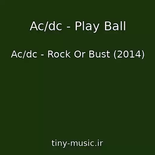 کاور آهنگ Ac/dc - Play Ball از Ac/dc - Rock Or Bust (2014)