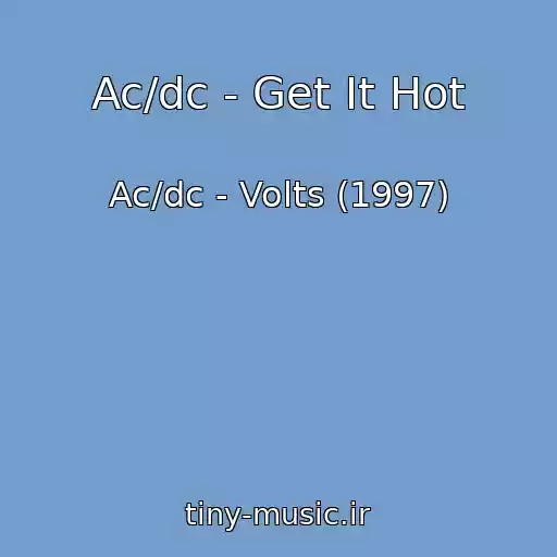 کاور آهنگ Ac/dc - Get It Hot از Ac/dc - Volts (1997)