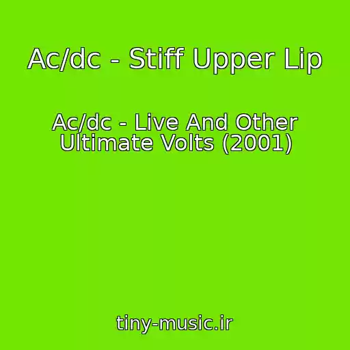 کاور آهنگ Ac/dc - Stiff Upper Lip از Ac/dc - Live And Other Ultimate Volts (2001)