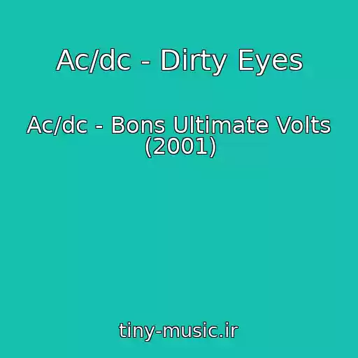 کاور آهنگ Ac/dc - Dirty Eyes از Ac/dc - Bons Ultimate Volts (2001)